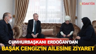 Cumhurbaşkanı Erdoğan'dan Başak Cengiz'in ailesine taziye ziyareti